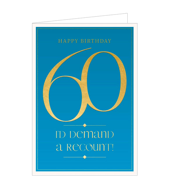 This cheeky 60th birthday card is decorated with embossed metallic gold text that reads 