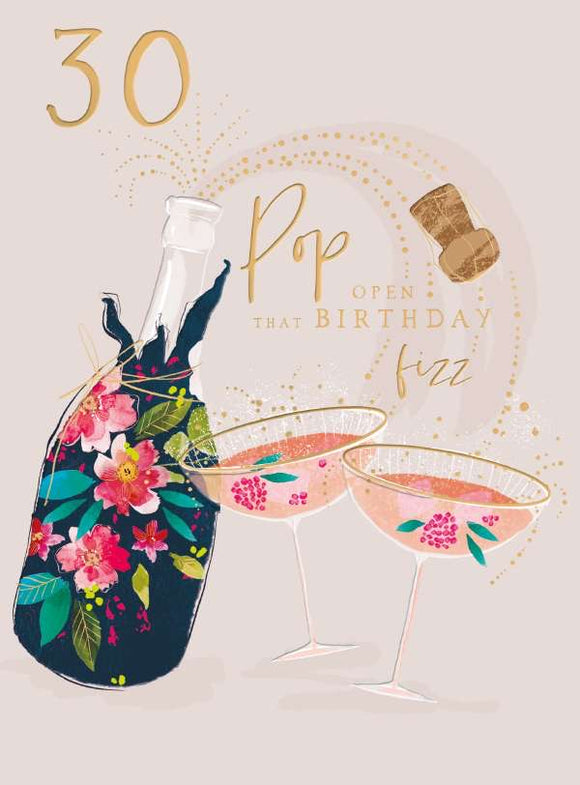 Pop open the birthday fizz - 30th Birthday card