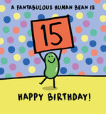 To a fantabulous human bean - 15th birthday card