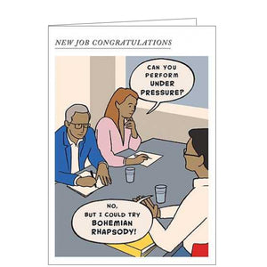 This fantastic new job card from Pigment Productions is decorated with a cartoon of a job interview. One of the interviewers asks "Can you perform under pressure?", to which the candidate responds "No, but I could try Bohemian Rhapsody!"