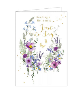 Perfect for many occasions - just to keep in touch, get well, or thinking of you this lovely floral greetings card is decorated with purple and blue flowers and two tiny gold butterflies. Gold text on the front of the card reads "Sending a little note... Just to say".