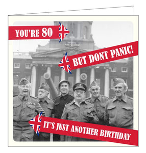 This Dad's Army 80th birthday card is decorated with a black and white photograph of the cast of Dad's Army standing outside the Imperial War Museum. The text on the front of the card reads "You're 80 but don't panic...it's just another Birthday".