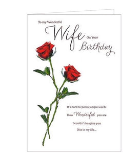 This Birthday card for a special wife is decorated with a pair of red roses. Red text on the front of the card reads "To my Wonderful Wife on your Birthday...It's hard to put into simple words how Wonderful you are...I couldn't imagine you not in my life..."