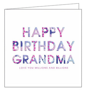 This Birthday card for a glamorous daughter is decorated with pink, peach and green patterned text that reads "Happy Birthday Grandma, love you millions and billions".