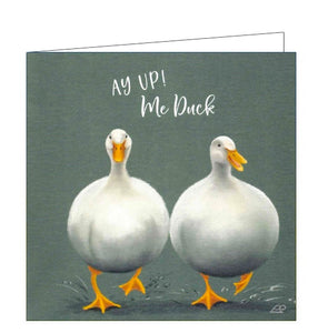 This blank card features detail from an original pastel drawing by Lucy Pittaway showing two ducks running through puddles. Text on the front of the card reads "Ay up! Me Duck"
