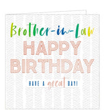 This birthday card for a special brother in law is is decorated with a textured background overlaid with text that reads "Brother-in-Law...Happy Birthday....have a great day!"