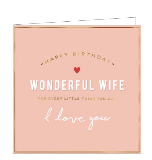 This lovely birthday card for a special wife is decorated with white and gold text that reads 