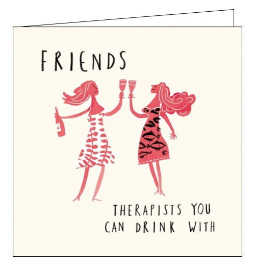 Friends Therapists you can drink with - Birthday CardThis birthday card from Woodmansterne's Livin' It range, features a monochrome pink illustration of two women raising their wine glasses. The text on the front of that card reads 