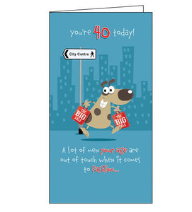 This funny 40th Birthday card features a cartoon dog walking down the street carrying shopping bags. The text on the front card reads "You're 40 today! A lot of men your age are out of touch when it comes to fashion..."
