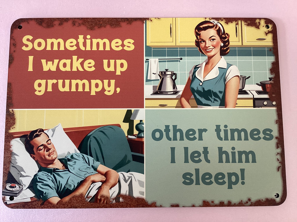 Sometimes I wake up grumpy - Retro metal sign