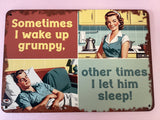 Sometimes I wake up grumpy - Retro metal sign