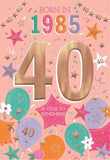 Born in 1985 - 40th birthday card