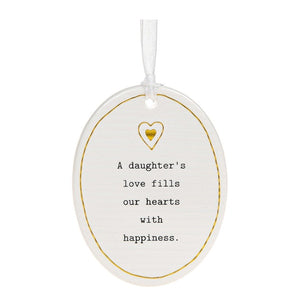 This ceramic plaque from Thoughtful Words Ceramics is an ideal gift show a big sentiment for a beloved daughter. The white glazed oval plaque is decorated with stamped black text that reads "A daughter's love fills our hearts with happiness", surrounded by a sophisticated gold border and hearts.