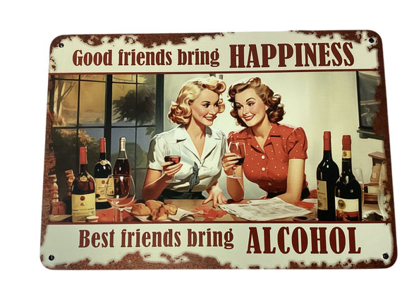 Good friends, alcohol  - vintage metal sign