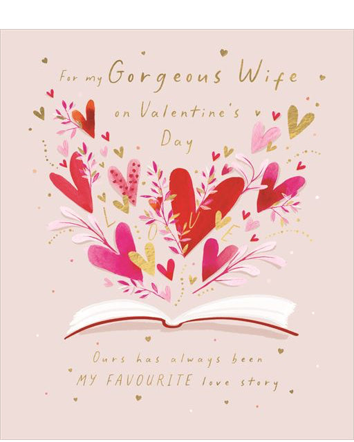 This stunning Valentine's Day for a special wife is decorated with an illustration of pink, red and gold hearts exploding from the pages of a book. Gold text on the front of the card reads 