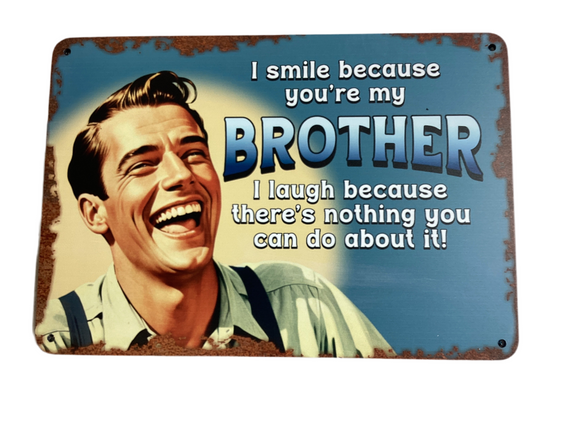 Because you're my brother - vintage metal sign