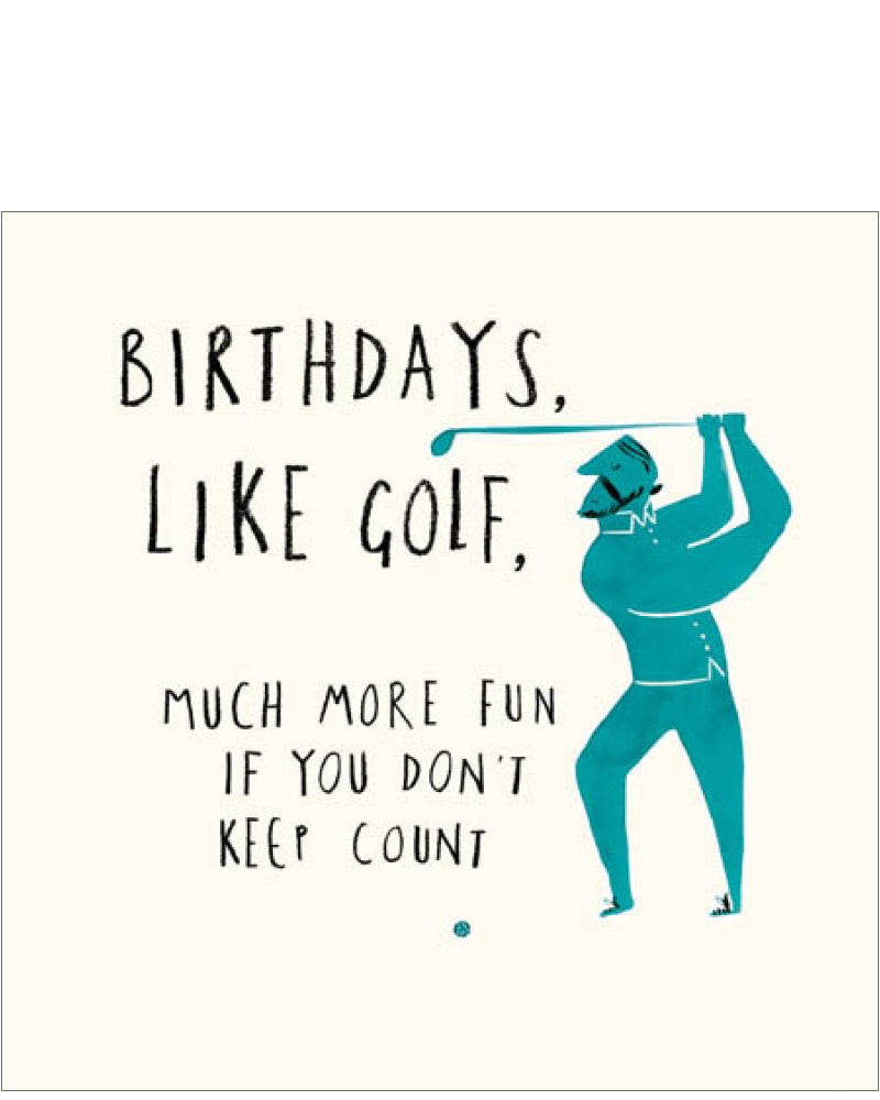 Birthdays are like golf - birthday card