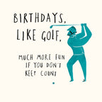 Birthdays are like golf - birthday card