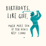 Birthdays are like golf - birthday card