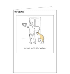 Featuring artwork from Jimmy Craig's wonderful, whimsical web comic "They Can Talk", where we get to hear what our pets are really thinking. This funny blank card shows a dog about to go on a walk, suggesting "You might want to bring two bags".