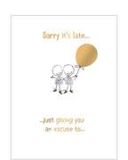 Sorry it's late - Belated birthday card