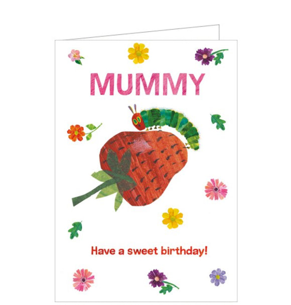 This cute birthday card for a special mummy is decorated with the Very Hungry Caterpillar about to eat through a huge strawberry. The caption on the front on the card reads 