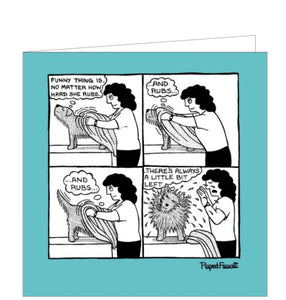 This funny blank card is illustrated with four comic panels showing a lady rubbing dry her dog with a towel..but the dog is thinking "Funny thing is no matter how. hard she rubs..and rubs..and rubs..there's always a little bit left" as he shakes himself and showers her with water drops.