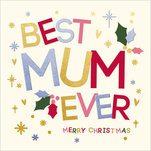 Let your mum know she's the best (and brightest) with this sparkly Christmas card. Big, brightly coloured text reads "Best Mum Ever...Merry Christmas" surrounded by a scattering of hearts and stars.