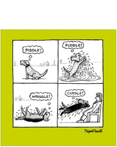 This funny blank card is illustrated with four comic panels showing how a dog gets progressively dirtier but still wants a cuddle!