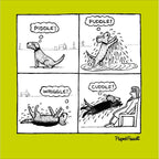 Piddle, puddle, wriggle, CUDDLE! - Off the Leash card