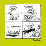 Piddle, puddle, wriggle, CUDDLE! - Off the Leash card