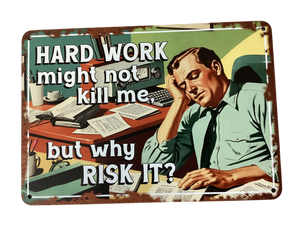 Hard work... - Retro metal sign