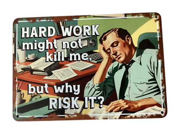 Hard work... - Retro metal sign