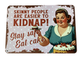 Skinny people are easier to kidnap... Retro metal sign