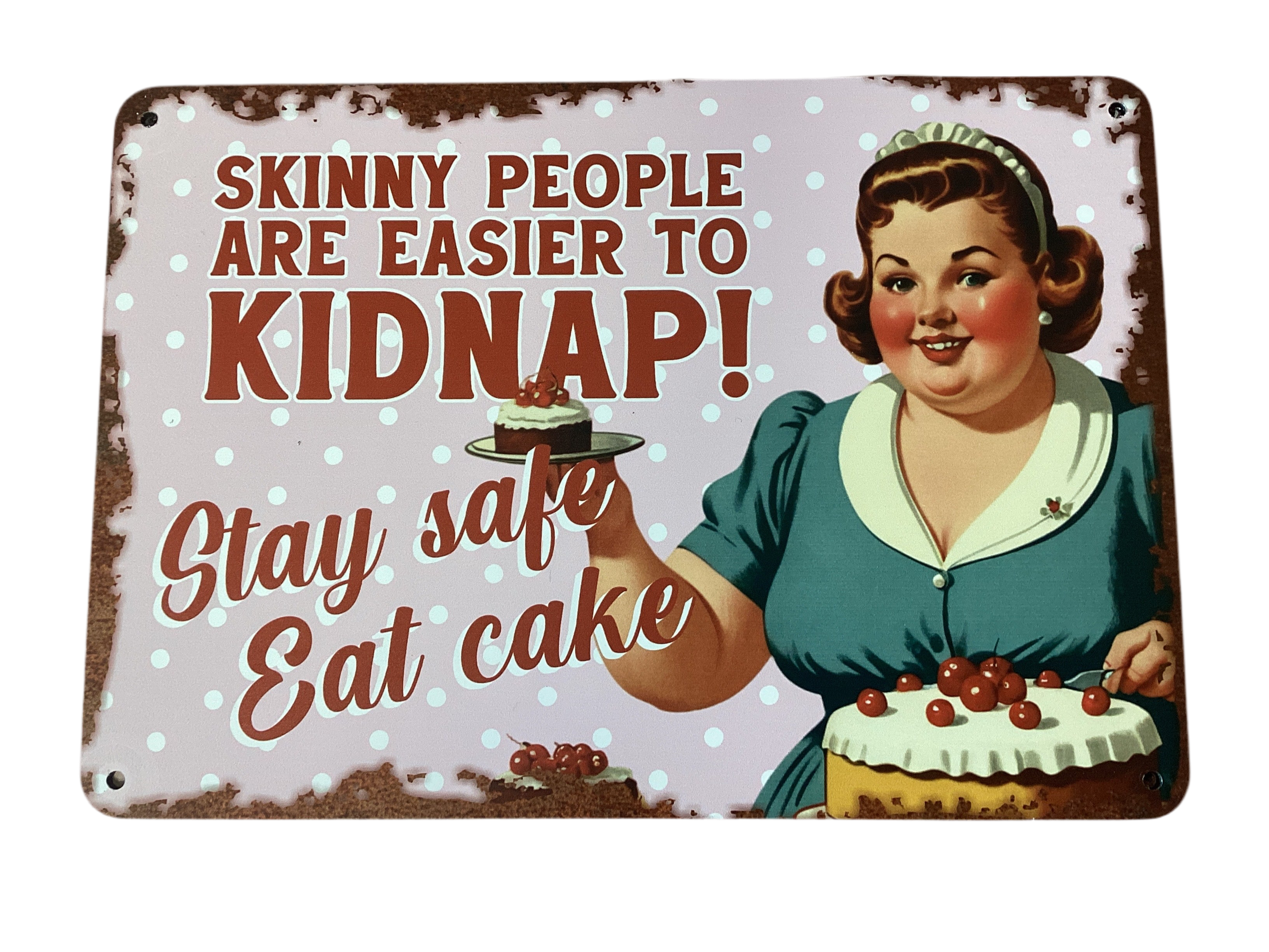 Skinny people are easier to kidnap... Retro metal sign