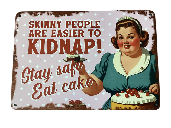 Skinny people are easier to kidnap... Retro metal sign
