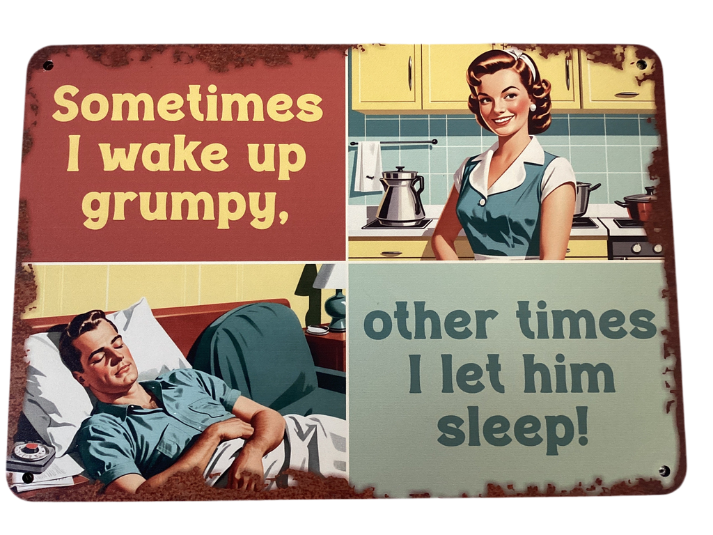 Sometimes I wake up grumpy - Retro metal sign