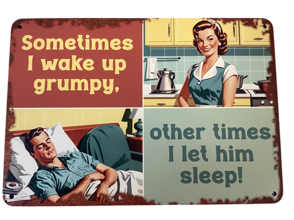 Sometimes I wake up grumpy - Retro metal sign