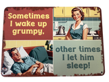 Sometimes I wake up grumpy - Retro metal sign