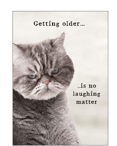 Getting older is no laughing matter - Birthday card