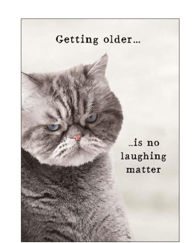 Getting older is no laughing matter - Birthday card