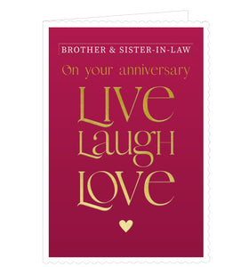 Ths anniversary card for a special brother and his wife is decorated with embossed white and gold text that reads "Brother & Sister-in-Law on your Anniversary Live Laugh Love".