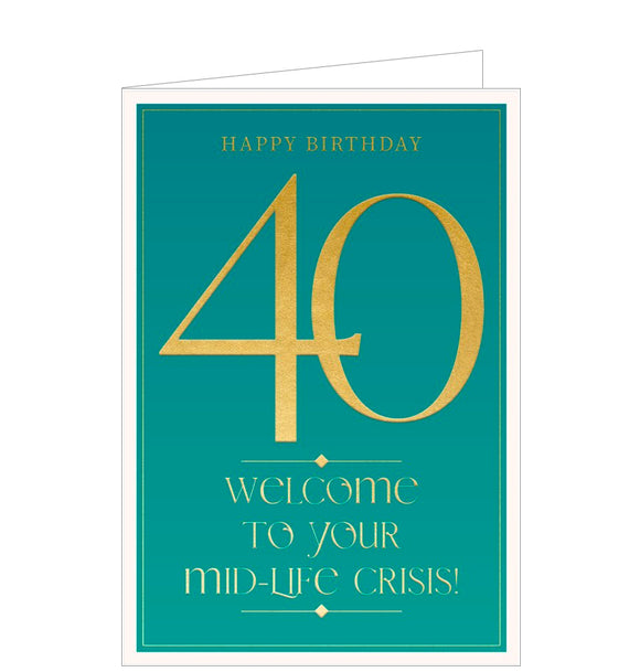 This cheeky 40th birthday card is decorated with embossed metallic gold text that reads 