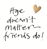 Age doesn't matter - Birthday card
