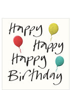 This lovely birthday card is decorated with three brightly coloured metallic balloons floating around black brush script that reads "Happy Happy Happy Birthday".