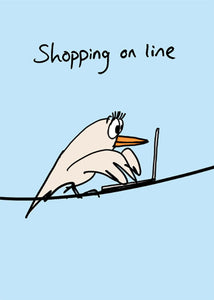 Perfect for birthdays or just because, this funny greetings funny card is decorated with a cartoon bird at a computer on a telephone wire. The caption on the front of the card reads "Shopping on line".