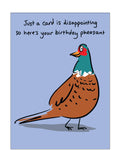 Here's your birthday pheasant - funny greetings card