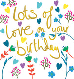 Lots of love on your Birthday card