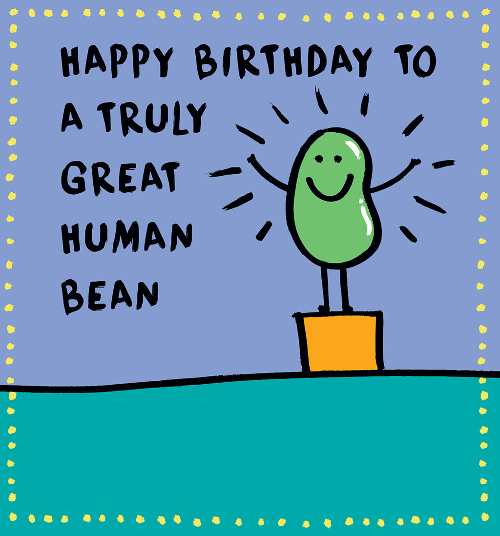 To a truly great human bean - birthday card