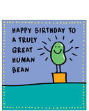 To a truly great human bean - birthday card